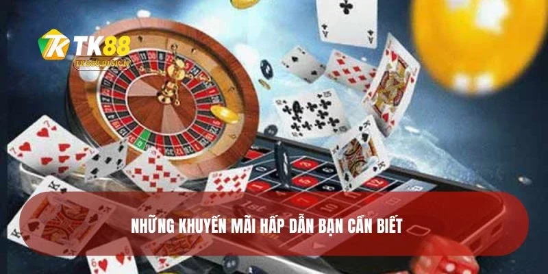 Khuyến Mãi TK88 2 Những khuyến mãi hấp dẫn bạn cần biết