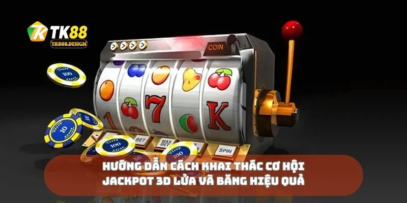 Hướng dẫn cách khai thác cơ hội jackpot 3D lửa và băng hiệu quả