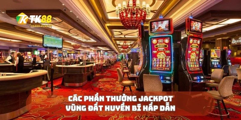 Jackpot Vùng Đất Huyền Bí Giải Mã Kho Báu Bị Lãng Quên 1 Các phần thưởng jackpot vùng đất huyền bí hấp dẫn