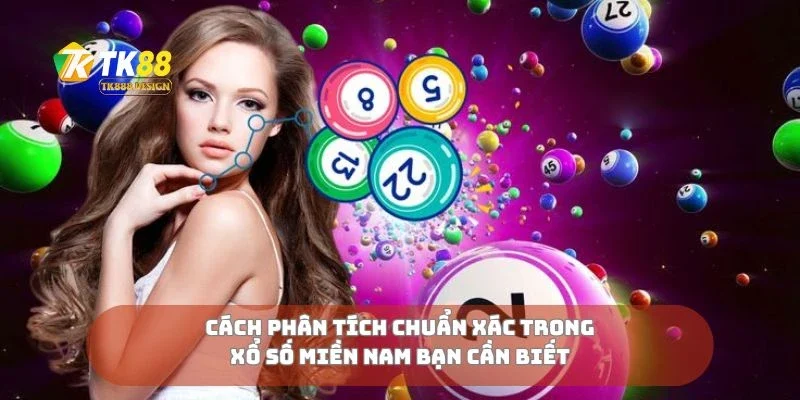 Xổ Số Miền Nam Hôm Nay Theo Dõi, Phân Tích Và Dự Đoán 2 Cách phân tích chuẩn xác trong xổ số miền nam bạn cần biết