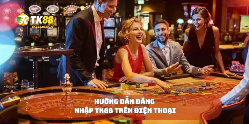 Hướng dẫn đăng nhập TK88 trên điện thoại